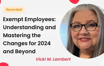 Exempt Employees: Understanding and Mastering the Changes for 2024 and Beyond